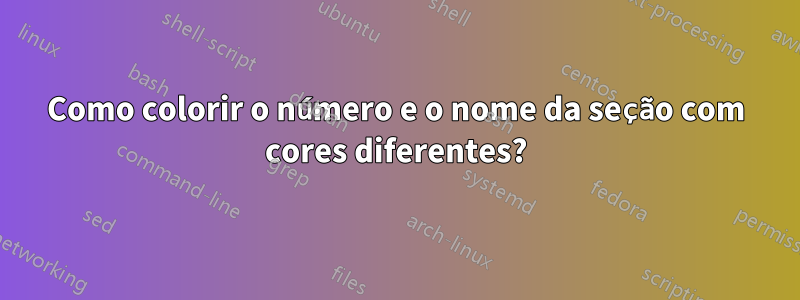 Como colorir o número e o nome da seção com cores diferentes?