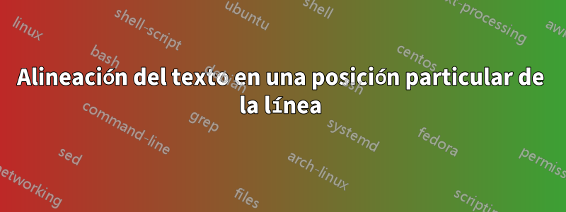 Alineación del texto en una posición particular de la línea