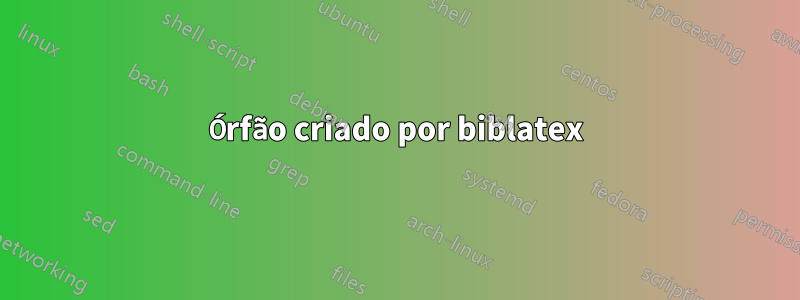 Órfão criado por biblatex