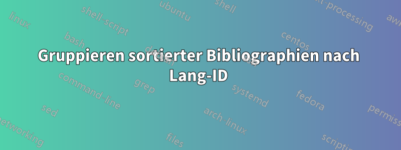 Gruppieren sortierter Bibliographien nach Lang-ID