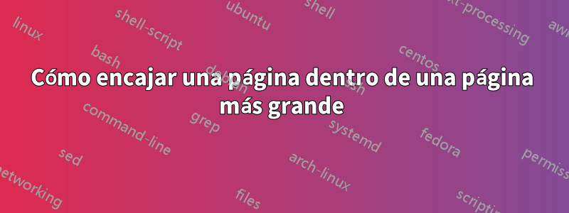 Cómo encajar una página dentro de una página más grande