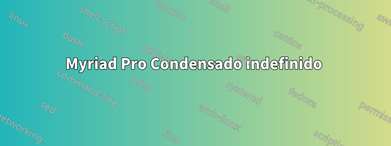 Myriad Pro Condensado indefinido