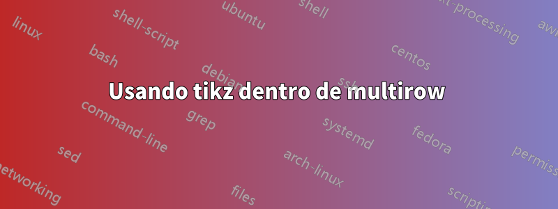 Usando tikz dentro de multirow