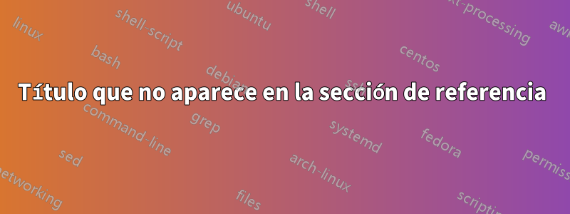 Título que no aparece en la sección de referencia