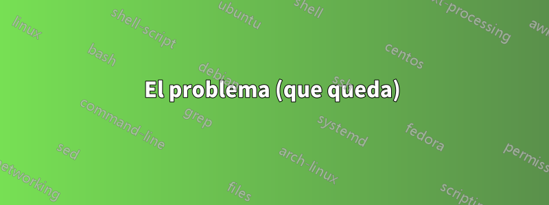El problema (que queda)
