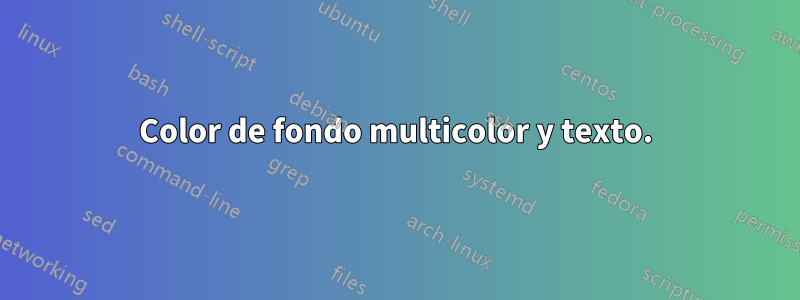 Color de fondo multicolor y texto.