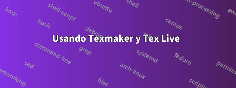 Usando Texmaker y Tex Live 