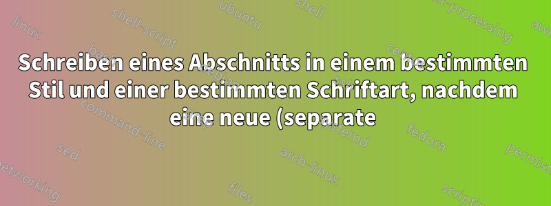 Schreiben eines Abschnitts in einem bestimmten Stil und einer bestimmten Schriftart, nachdem eine neue (separate) Standardschriftart festgelegt wurde
