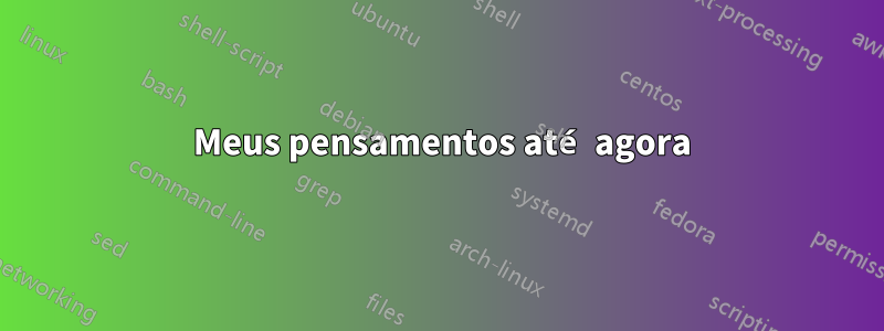 1 Meus pensamentos até agora