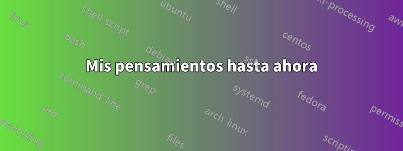 1 Mis pensamientos hasta ahora