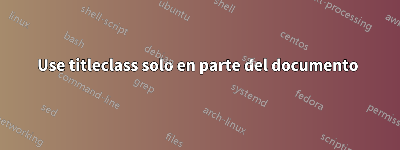 Use titleclass solo en parte del documento
