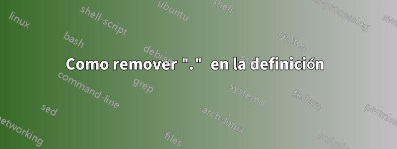 Como remover "." en la definición 