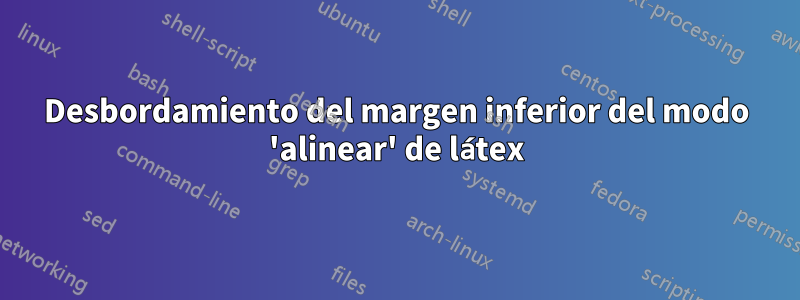Desbordamiento del margen inferior del modo 'alinear' de látex