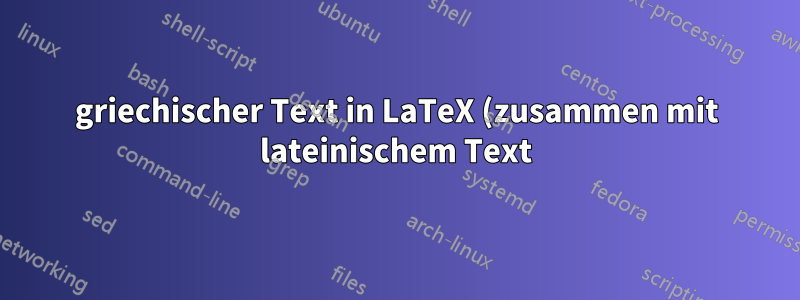 griechischer Text in LaTeX (zusammen mit lateinischem Text)