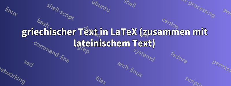 griechischer Text in LaTeX (zusammen mit lateinischem Text)
