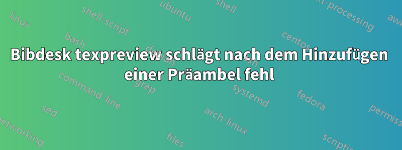 Bibdesk texpreview schlägt nach dem Hinzufügen einer Präambel fehl