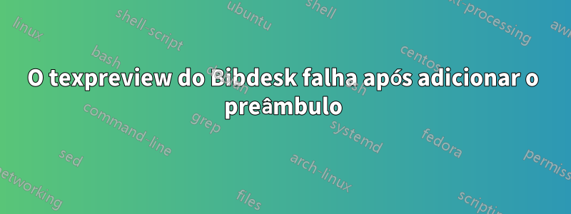O texpreview do Bibdesk falha após adicionar o preâmbulo