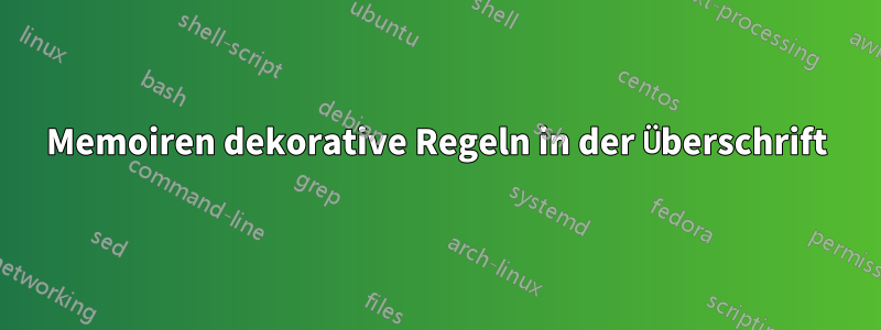 Memoiren dekorative Regeln in der Überschrift