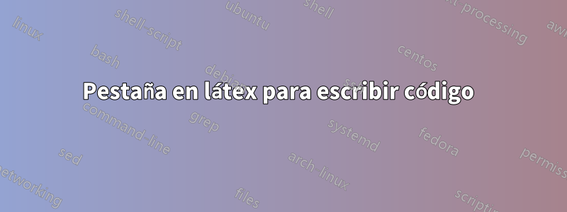 Pestaña en látex para escribir código 