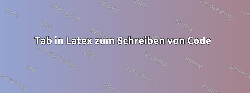 Tab in Latex zum Schreiben von Code