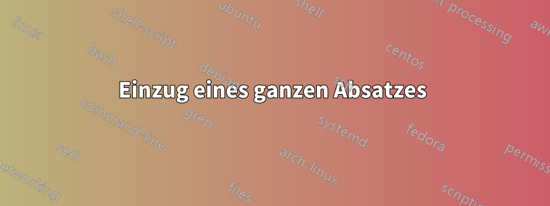 Einzug eines ganzen Absatzes