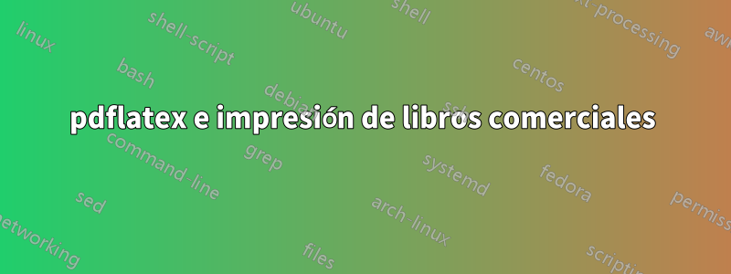 pdflatex e impresión de libros comerciales