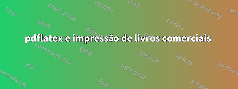 pdflatex e impressão de livros comerciais