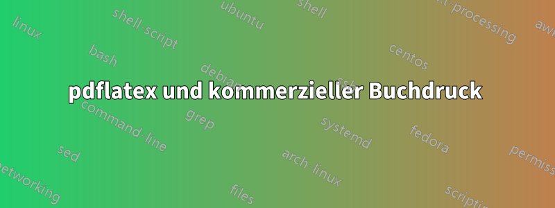 pdflatex und kommerzieller Buchdruck