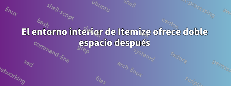 El entorno interior de Itemize ofrece doble espacio después