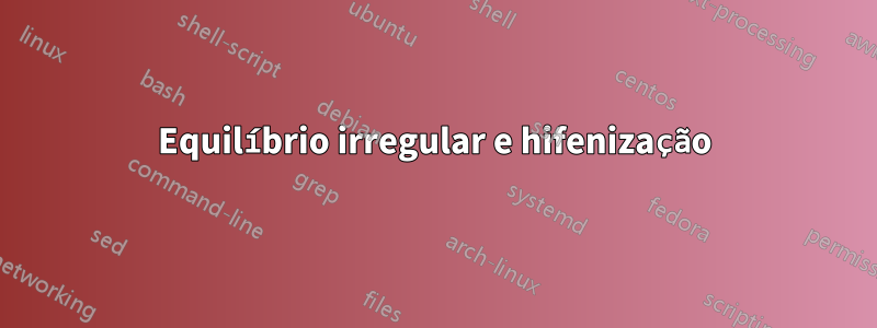 Equilíbrio irregular e hifenização