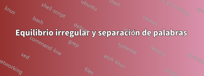 Equilibrio irregular y separación de palabras