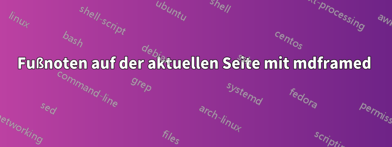 Fußnoten auf der aktuellen Seite mit mdframed