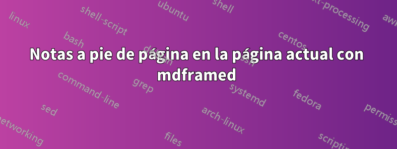 Notas a pie de página en la página actual con mdframed