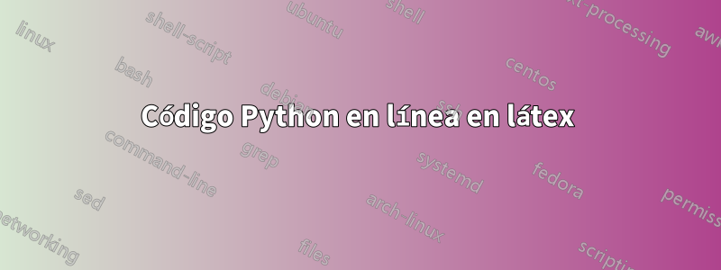 Código Python en línea en látex