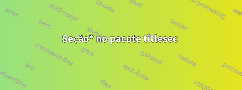 Seção* no pacote titlesec