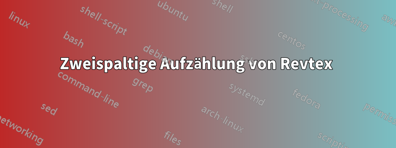 Zweispaltige Aufzählung von Revtex