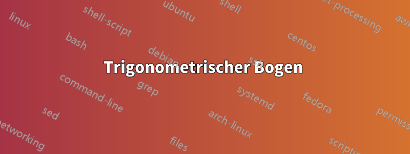 Trigonometrischer Bogen