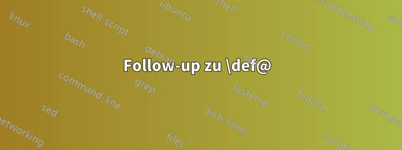 Follow-up zu \def@ 