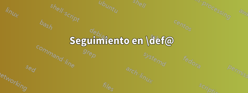 Seguimiento en \def@ 