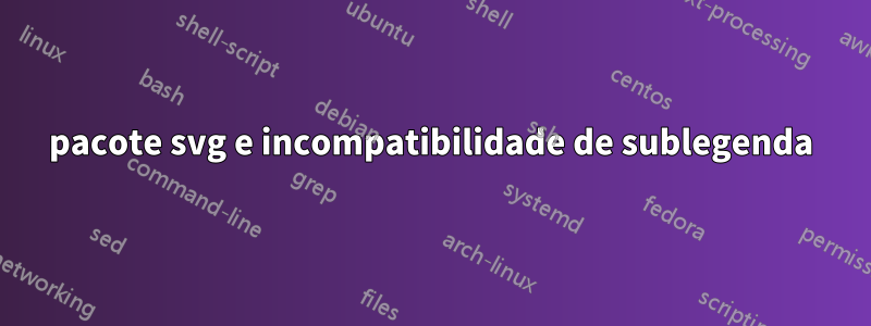 pacote svg e incompatibilidade de sublegenda