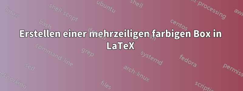 Erstellen einer mehrzeiligen farbigen Box in LaTeX