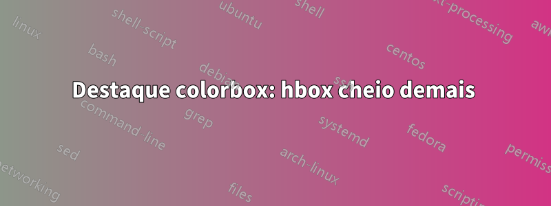 Destaque colorbox: hbox cheio demais