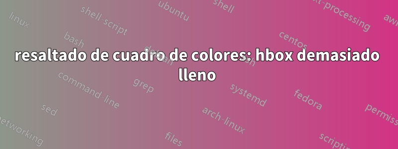 resaltado de cuadro de colores: hbox demasiado lleno