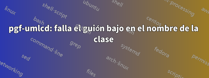 pgf-umlcd: falla el guión bajo en el nombre de la clase