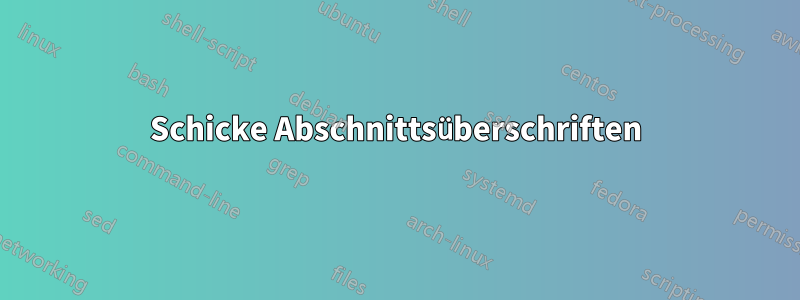 Schicke Abschnittsüberschriften