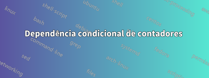 Dependência condicional de contadores