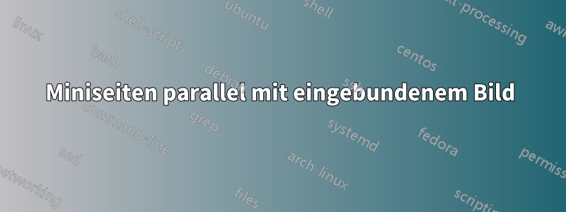 Miniseiten parallel mit eingebundenem Bild