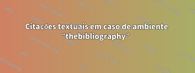 Citações textuais em caso de ambiente "thebibliography"