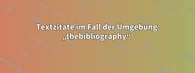 Textzitate im Fall der Umgebung „thebibliography“