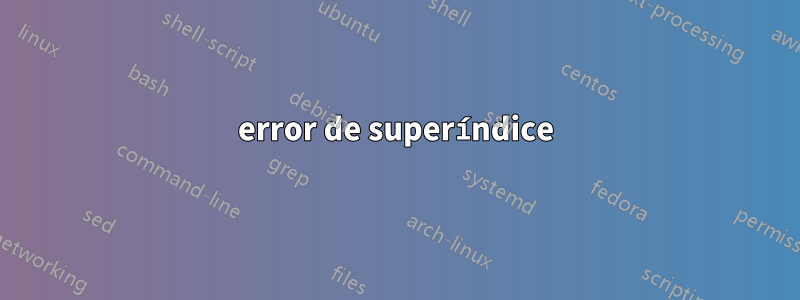 error de superíndice